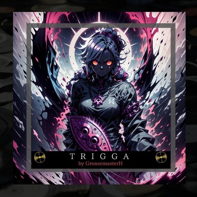 Trigga/GreasemasterH