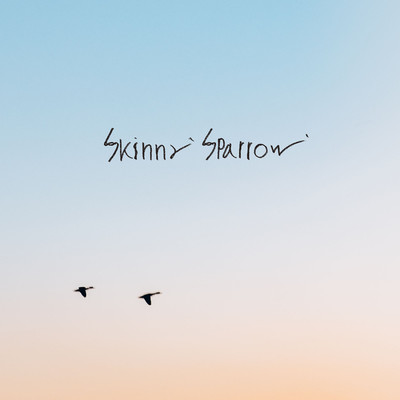 Skinny Sparrow