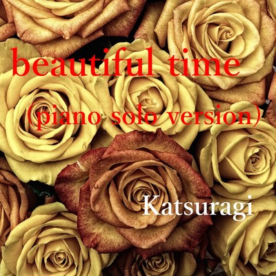 Beautiful time(Piano Solo Version)/Katsuragi