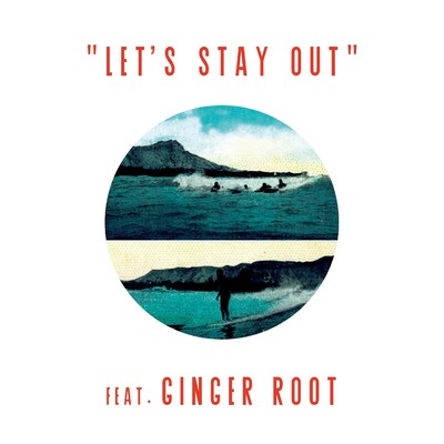 シングル/Let's Stay Out feat.Ginger Root/HALFBY