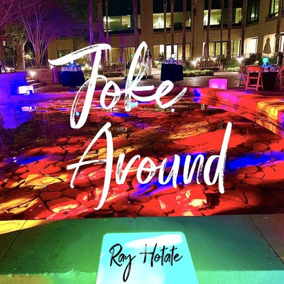 Joke Around/Ray Hotate