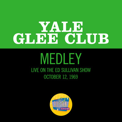 College Football Fight Song Medley (Harvard, Princeton, Amherst & Yale) (Live On The Ed Sullivan Show, October 12, 1969)/Yale Glee Club