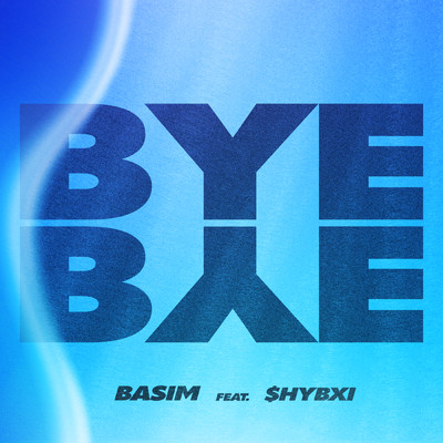 Bye Bye (Explicit) (featuring $HYBXI)/ベイシム