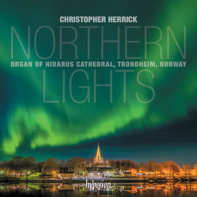 アルバム/Northern Lights - Organ of Nidaros Cathedral, Trondheim/Christopher Herrick