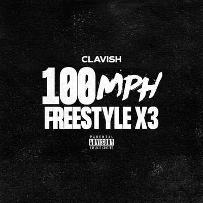 シングル/100mph Freestyle x3 (Explicit)/Clavish