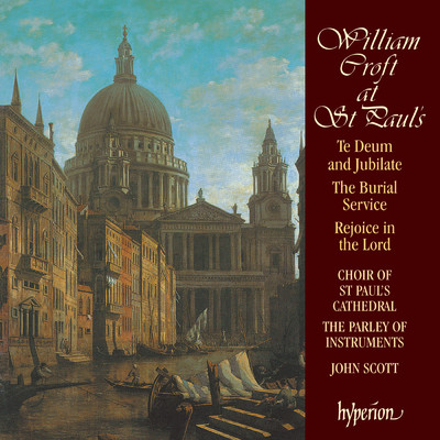 William Croft at St Paul's Cathedral (English Orpheus 15)/セント・ポール大聖堂聖歌隊／The Parley of Instruments／ジョン・スコット