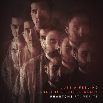 Just A Feeling (featuring VERITE／Love Thy Brother Remix)/Phantoms
