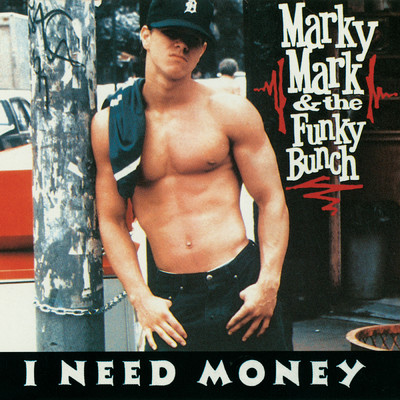 I Need Money (Radio Mix)/Marky Mark And The Funky Bunch