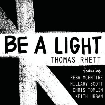 シングル/Be A Light (featuring Reba McEntire, Hillary Scott, Chris Tomlin, Keith Urban)/Thomas Rhett