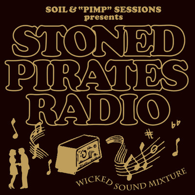 SOIL&”PIMP”SESSIONS presents STONED PIRATES RADIO/SOIL &“PIMP”SESSIONS