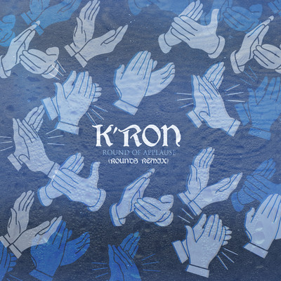 シングル/Round of Applause (Rounds Remix)/K'Ron