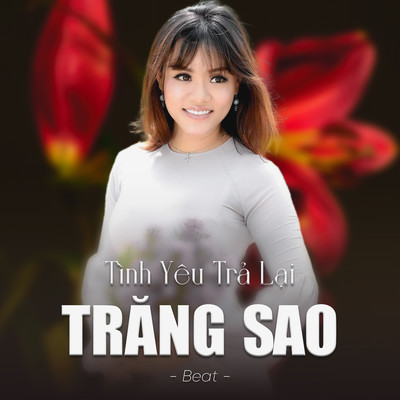 シングル/Tinh Yeu Tra Lai Trang Sao (Beat)/Moc Giang