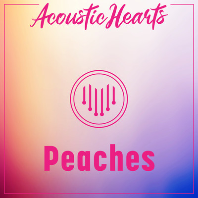 Peaches/Acoustic Hearts