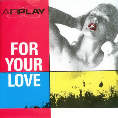 For Your Love/Airplay