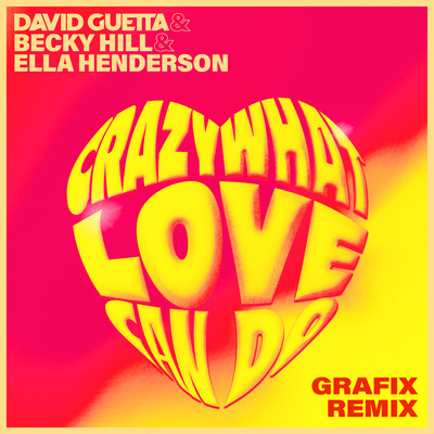アルバム/Crazy What Love Can Do (with Becky Hill) [Grafix Remix]/David Guetta x Ella Henderson