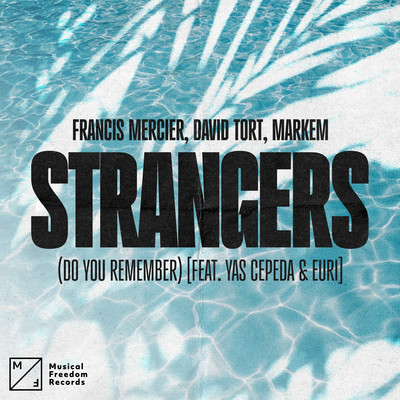 シングル/Strangers (Do You Remember) [feat. Yas Cepeda]/Francis Mercier, David Tort, Markem
