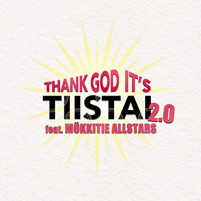 Thank God It's Tiistai 2.0 (feat. Mokkitie Allstars)/Mikko Siltala