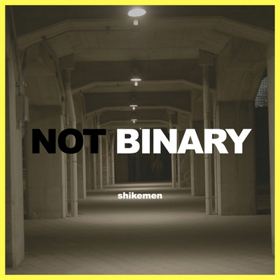 Not Binary/Shikemen feat. 笹平綾佳