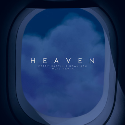 Heaven (MOTi Remix)/Petey Martin／Roan Ash／MOTi