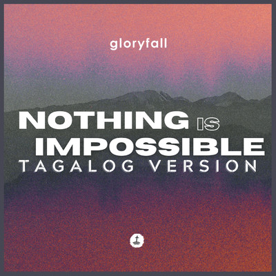 シングル/Nothing Is Impossible (Tagalog Version)/gloryfall