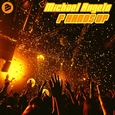F Hands Up/Michael Angelo
