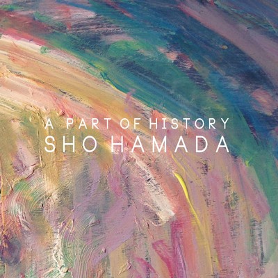 A PART OF HISTORY/Sho Hamada