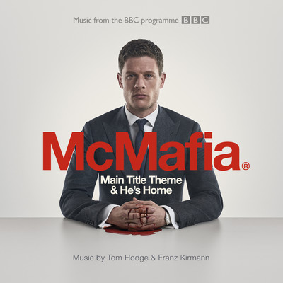 McMafia: Main Title Theme & He's Home (From The BBC TV Programme 'McMafia')/トム・ホッジ／Franz Kirmann