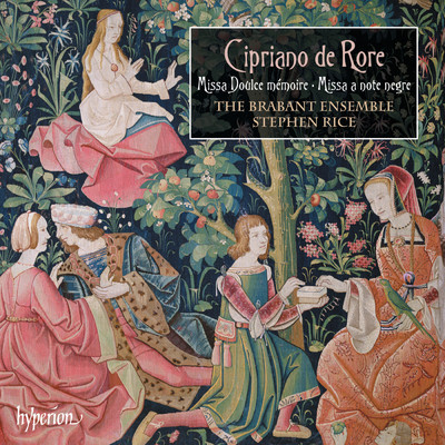 Cipriano de Rore: Missa Doulce memoire & Missa a note negre/The Brabant Ensemble／Stephen Rice