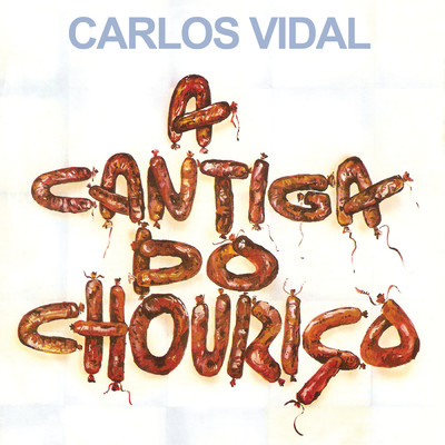 アルバム/A Cantiga Do Chourico/Carlos Alberto Vidal