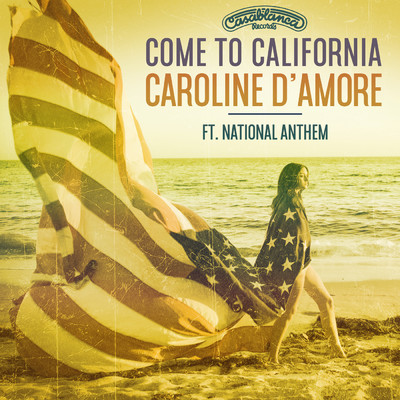 Come To California (featuring National Anthem)/Caroline D'Amore