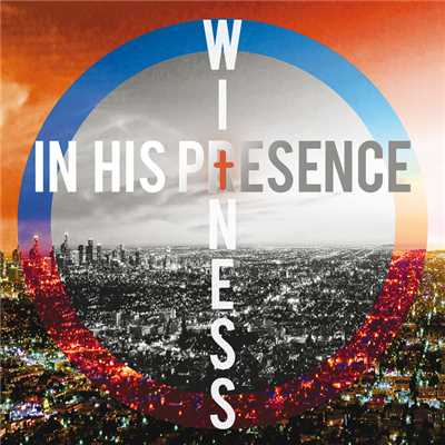 Witness/In His Presence