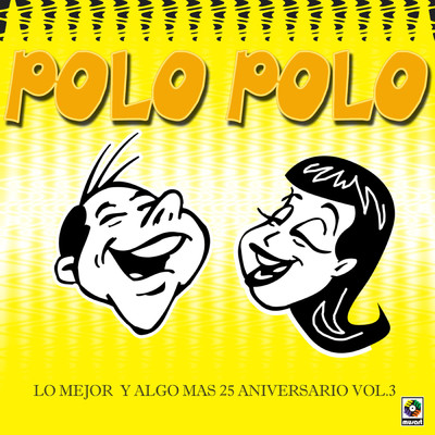 Lo Mejor Y Algo Mas: 25 Aniversario, Vol. 3 (Explicit)/Polo Polo