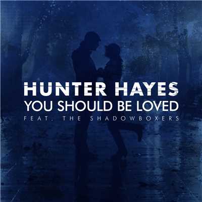 シングル/You Should Be Loved (feat. The Shadowboxers)/ハンター・ヘイズ
