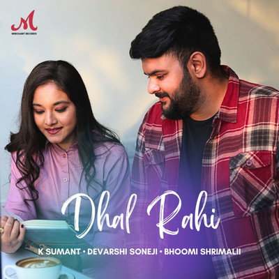 Dhal Rahi/K Sumant, Devarshi Soneji & Bhoomi Shrimalii