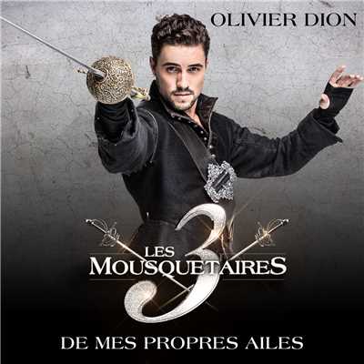 De mes propres ailes (extrait du spectacle ≪ Les 3 Mousquetaires ≫) (Skydancers Remix)/Olivier Dion