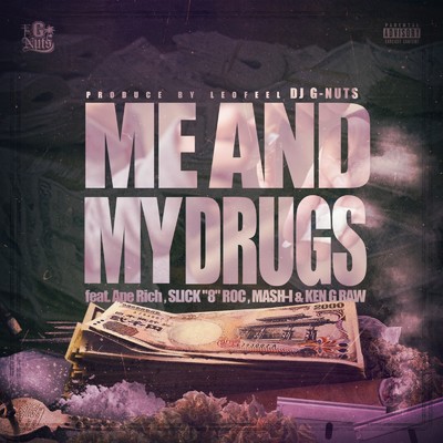 Me & My Drugs (feat. Ape Rich, SLICK”8”ROC, MASH-I & KEN G RAW)/DJ G-Nuts