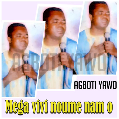 アルバム/Mega Vivi Noume Namo (Explicit)/Agboti Yawo Mawunam