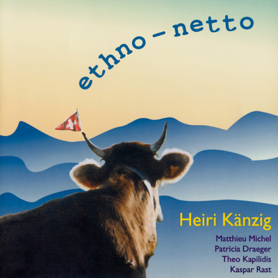アルバム/ethno-netto (featuring Matthieu Michel)/ハイリ・ケンツィヒ