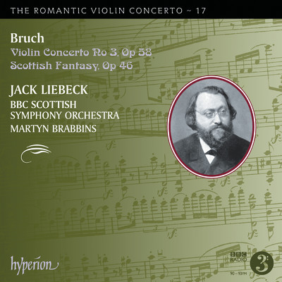 Bruch: Violin Concerto No. 3 & Scottish Fantasy (Hyperion Romantic Violin Concerto 17)/Jack Liebeck／BBCスコティッシュ交響楽団／マーティン・ブラビンズ