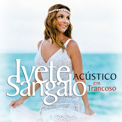 アルバム/Acustico Em Trancoso (Ao Vivo)/イヴェッチ・サンガーロ