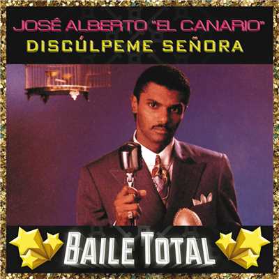 Disculpeme Senora (Baile Total)/Jose Alberto ”El Canario”