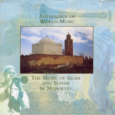 Anthology Of World Music: Music Of Islam And Sufism In Morocco/Various Artists