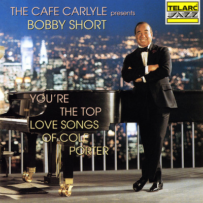 You're The Top: The Love Songs Of Cole Porter/ボビー・ショート