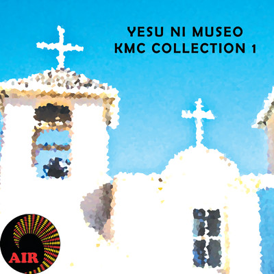 Yesu Ni Museo (KMC Collection Vol. 1)/Various Artists