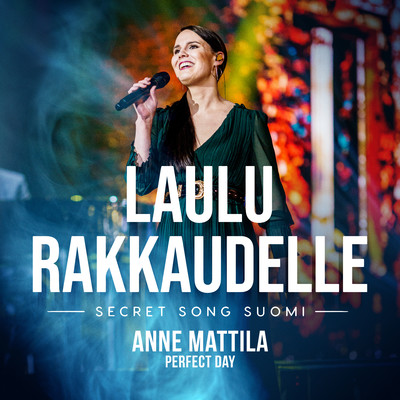シングル/Perfect Day (Laulu rakkaudelle: Secret Song Suomi kausi 1)/Anne Mattila