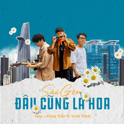 Sai Gon Dau Cung La Hoa/Huy／Khoa Tran