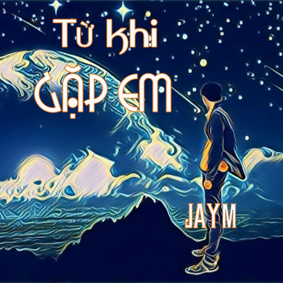 Tu Khi Gap Em/JayM