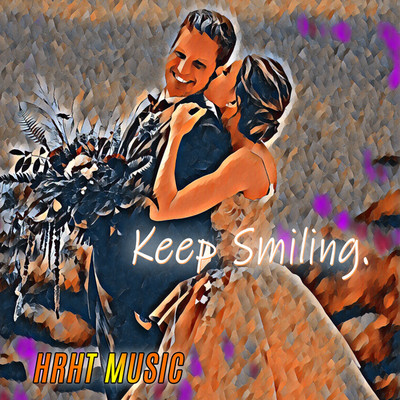 Keep Smiling./HRHT MUSIC