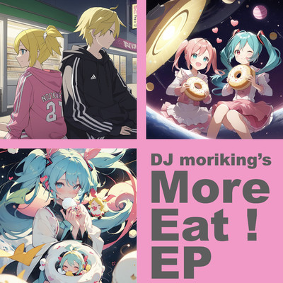 More Eat！ EP/DJ moriking