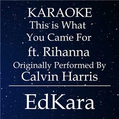 シングル/This is What You Came For (Originally Performed by Calvin Harris feat. Rihanna) [Karaoke No Guide Melody Version]/EdKara